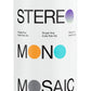 Stereo Mono Mosaic 44cl